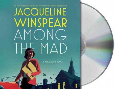 Among the mad [sound recording] : a Maisie Dobbs novel / Jacqueline Winspear.