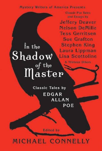 In the shadow of the master : classic tales / by Edgar Allan Poe ; and essays by Jeffery Deaver ... [et al.] ; edited by Michael Connelly ; illustrations by Harry Clarke.