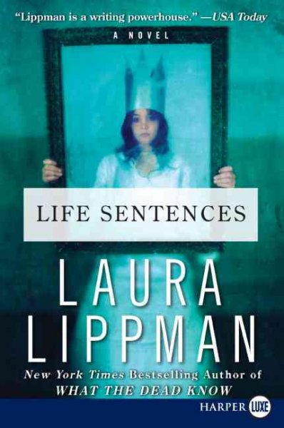 Life sentences [text (large print)] / : LARGE PRINT / Laura Lippman.