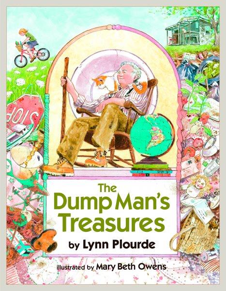The dump man's treasures / by Lynn Plourde ; illustrated by Mary Beth Owens.
