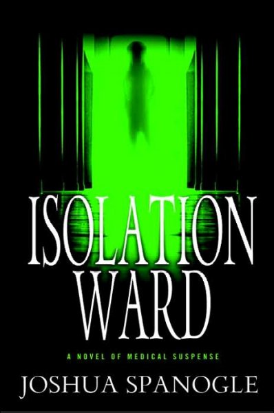 Isolation ward / Joshua Spanogle.