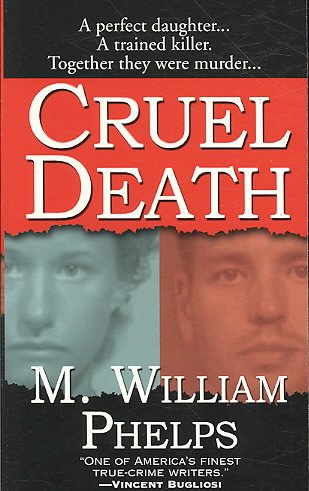 Cruel death / M. William Phelps.