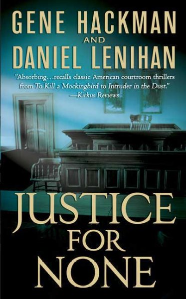 Justice for none / Gene Hackman and Daniel Lenihan.