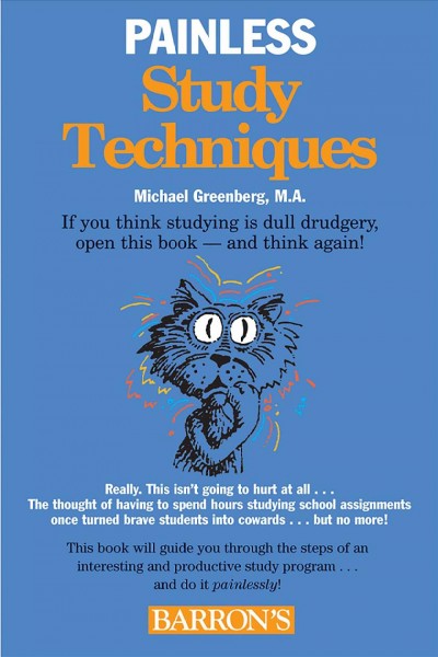 Painless study techniques / Michael Greenberg ; illustrations by Michele Earle-Bridges.