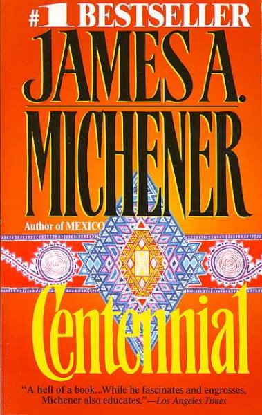Centennial / [by] James A. Michener.