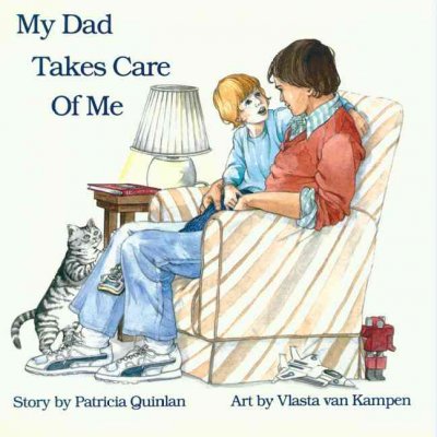 My dad takes care of me / story by Patricia Quinlan ; art by Vlasta van Kampen.