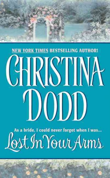 Lost in your arms / Christina Dodd.