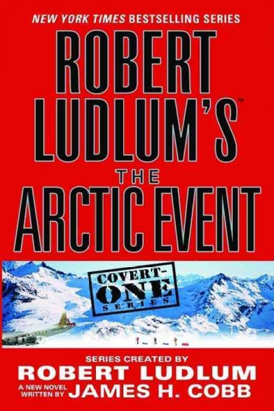 The Arctic event / series created by Robert Ludlum ; written by James Cobb.