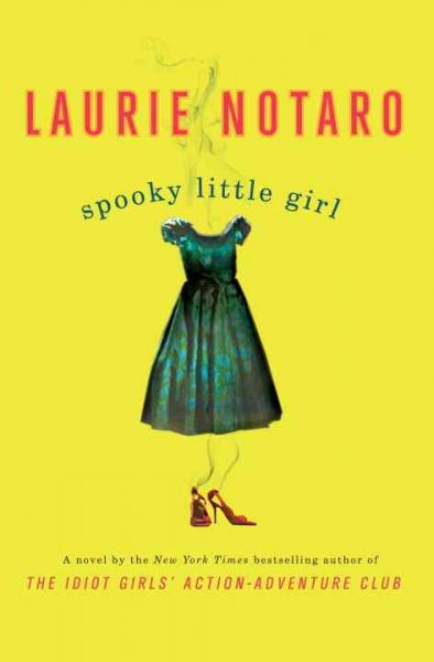 Spooky little girl : a novel / Laurie Notaro.