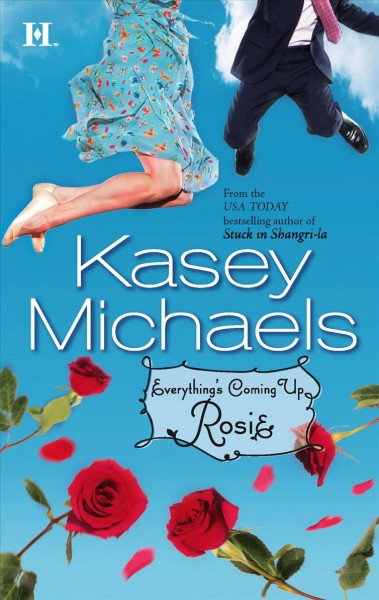 Everything's coming up Rosie / Kasey Michaels.