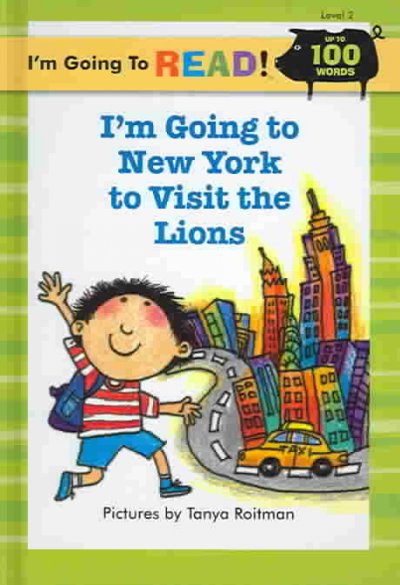 I'm going to New York to visit the lions / [Harriet Ziefert] ; pictures by Tanya Roitman.
