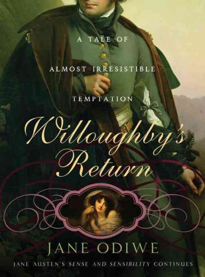 Willoughby's return : a tale of almost irresistible temptation / Jane Odiwe.