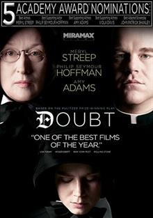 Doubt [videorecording] / Miramax Films presents a Scott Rudin production ; a film by John Patrick Shanley ; director of photography, Roger Deakins ; executive producer, Celia Costas ; produced by Scott Rudin, Mark Roybal ; written for the screen and directed by John Patrick Shanley.