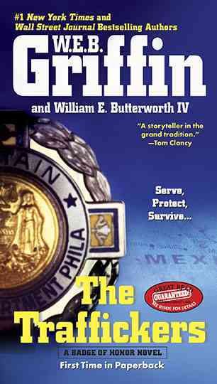 The traffickers / W.E.B. Griffin and William E. Butterworth IV.