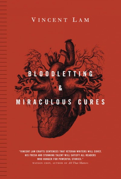 Bloodletting & miraculous cures : stories / Vincent Lam.