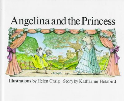 Angelina and the princess / illustrations by Helen Craig ; story by Katharine Holabird.