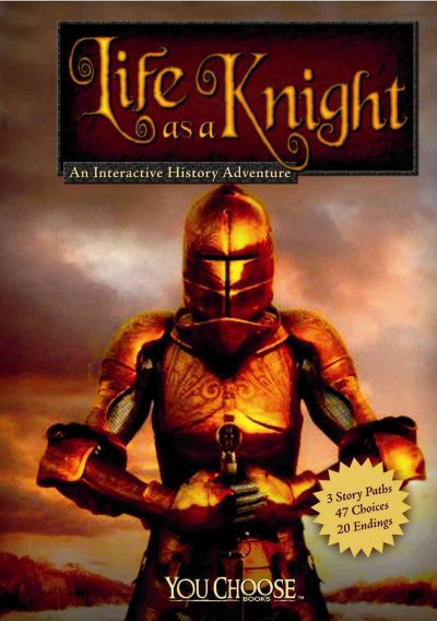 Life as a knight : an interactive history adventure / by Rachael Hanel.