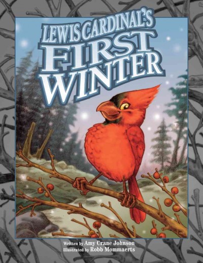 Lewis Cardinal's first winter / written by Amy Crane Johnson ; illustrated by Robb Mommaerts.