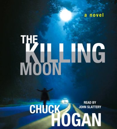 THE KILLING MOON  [sound recording] : Chuck Hogan.