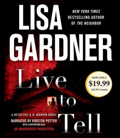 Live to tell [sound recording] : a Detective D. D. Warren novel / Lisa Gardner.