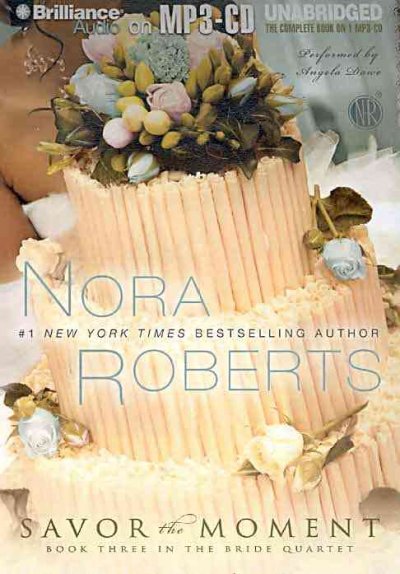 Savor the moment [sound recording] / by Nora Roberts ; performed by Angela Dawe.