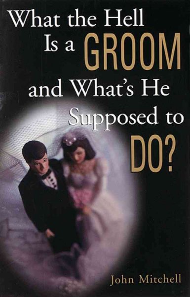 What The Hell Is A Groom And What's He Supposed To Do?.