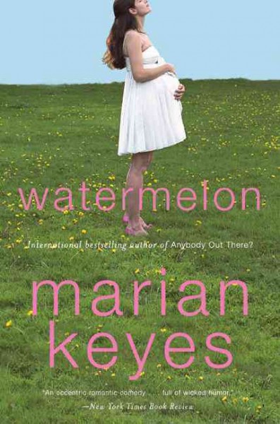 Watermelon : a novel / Marian Keyes.