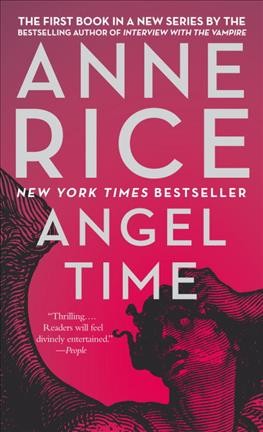 Angel time / / Anne Rice.