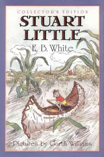 Stuart Little / E. B. White ; pictures by Garth Williams ; watercolors of Garth Williams artwork by Rosemary Wells.