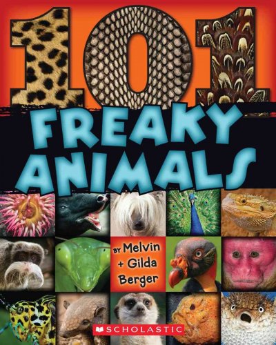 101 freaky animals / by Melvin + Gilda Berger.