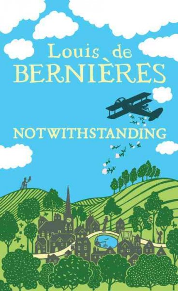 Notwithstanding : stories from an English village / Louis de Bernières.