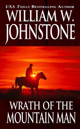 Wrath of the mountain man / William W. Johnstone.