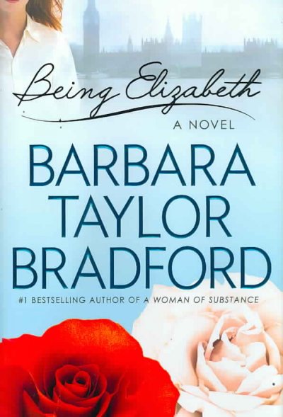Being Elizabeth / Barbara Taylor Bradford.