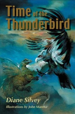 Time of the thunderbird / Diane Silvey ; illustrated by John Mantha.