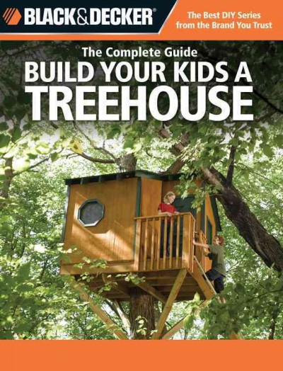 Build your kids a treehouse / Philip Schmidt.