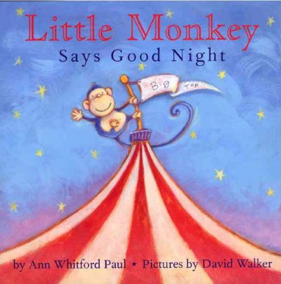 Little monkey says good night / by Ann Whitford Paul ; pictures by David Walker.