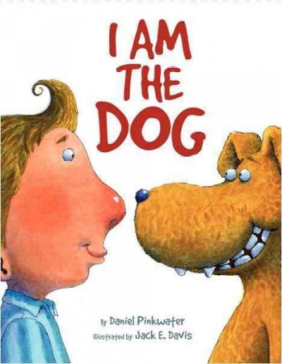 I am the dog / by Daniel Pinkwater ; illustrated by Jack E. Davis.