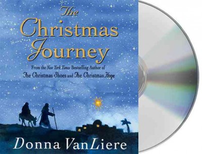 The Christmas journey [sound recording] / Donna VanLiere.