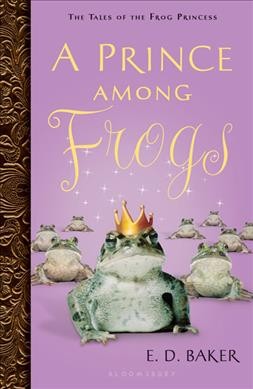 A prince among frogs / E.D. Baker. 