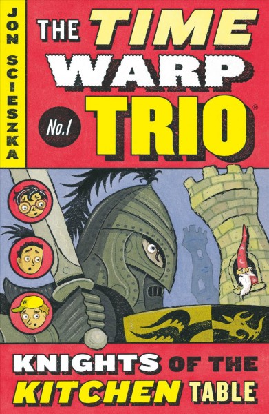 Knights of the kitchen table : The Time Warp Trio No. 1 / Jon Scieszka ; illustrated by Lane Smith.