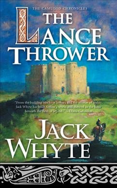 The Lance thrower / / Jack Whyte. : A Dream of Eagles, The Camulod Chronicles, Book VIII.