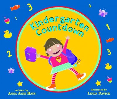 Kindergarten countdown / written by Anna Jane Hays ; illustrated by Linda Davick.