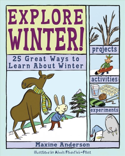 Explore winter! : 25 great ways to learn about winter / ill by Alexis Frederick-Frost.