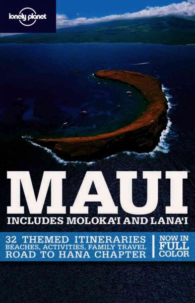 Lonely Planet: Maui : includes Moloka'i and Lana'i / by Glenda Bendure and Ned Friary.