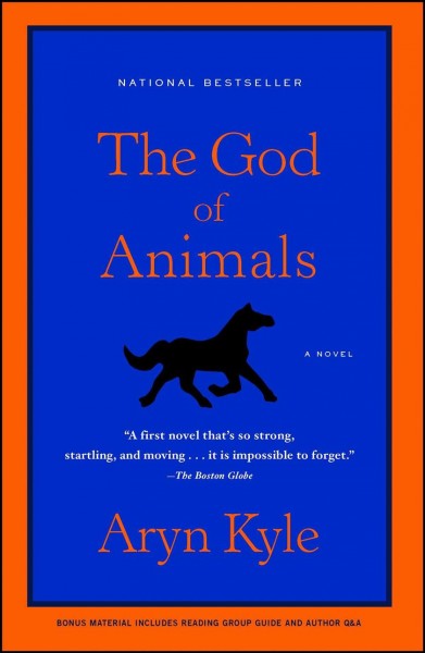 The god of animals : a novel / by Aryn Kyle.