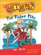 Get Real : The pirate play / by Phil Kettle ; illustrated by Melissa Webb.