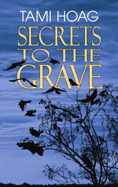 Secrets to the grave / Tami Hoag. --.