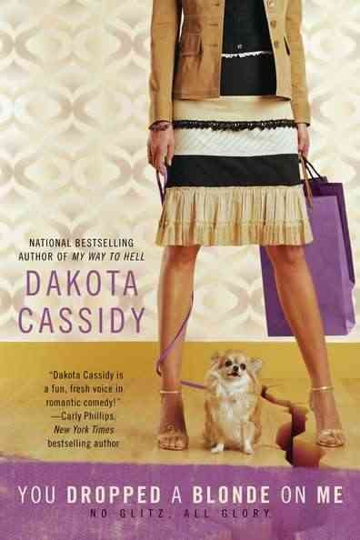 You dropped a blonde on me / Dakota Cassidy.
