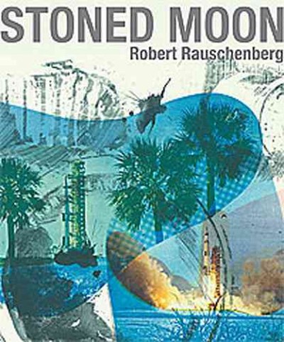 Stoned moon : Robert Rauschenberg / Jaklyn Babington.