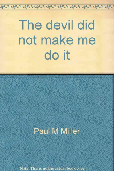 The devil did not make me do it / Paul M. Miller ; introduction by Basil Jackson.